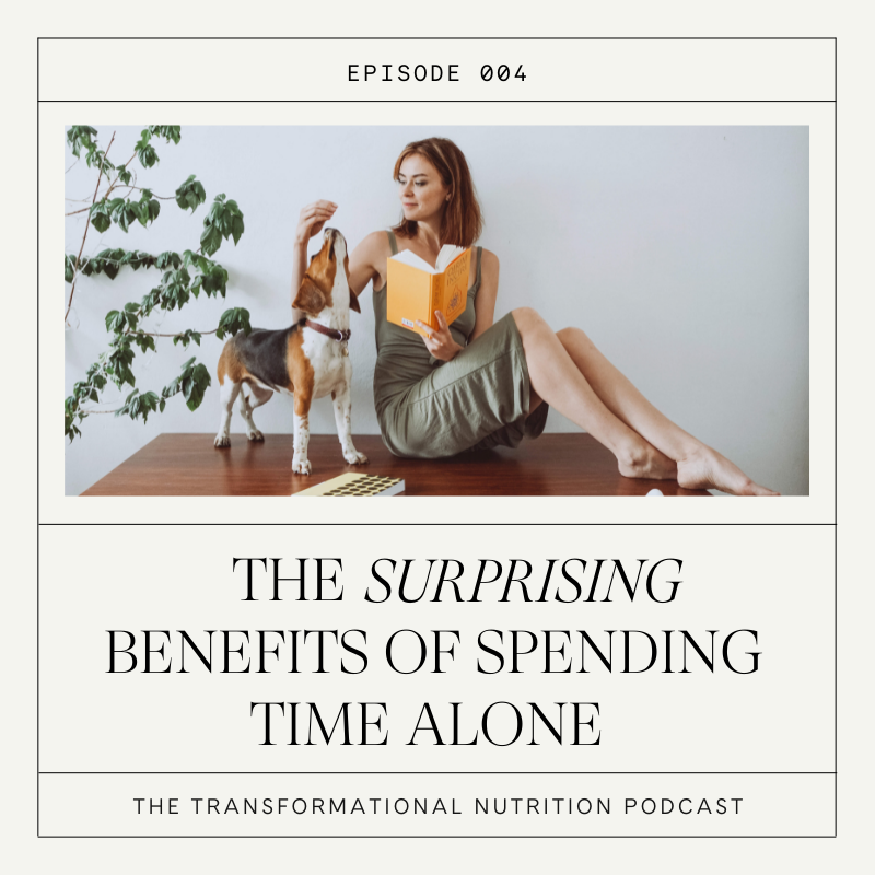 This graphic says, "The Surprising Benefits of Spending Time Alone" to reflect the title of episode 004 of the podcast.