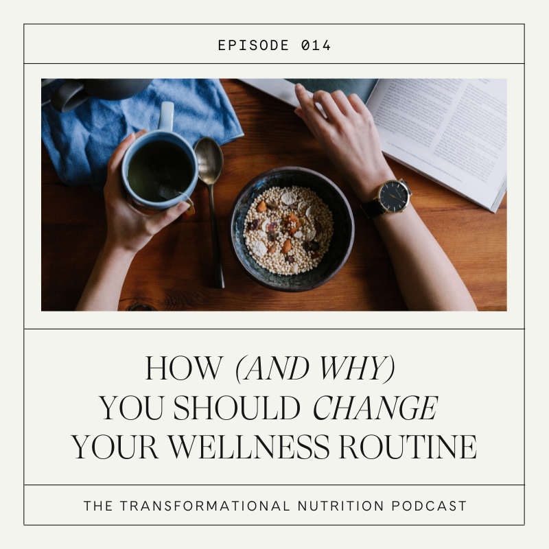 Episode 014. How (And Why) You Should Change Your Wellness Routine)
